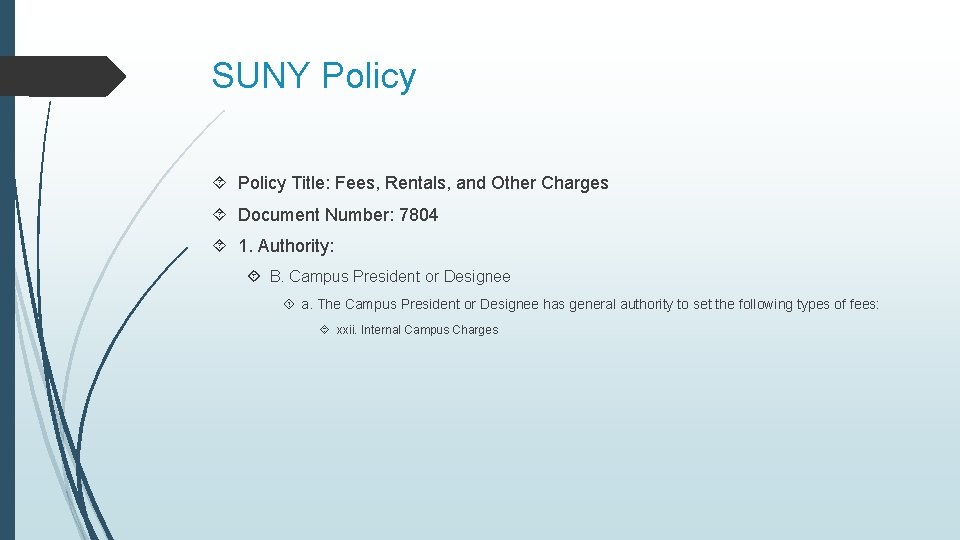 SUNY Policy Title: Fees, Rentals, and Other Charges Document Number: 7804 1. Authority: B.