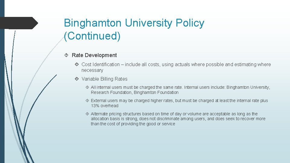 Binghamton University Policy (Continued) Rate Development Cost Identification – include all costs, using actuals