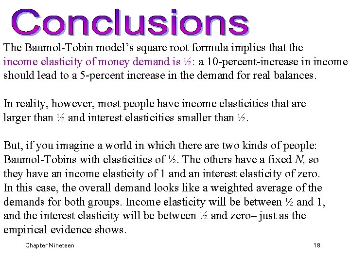 The Baumol-Tobin model’s square root formula implies that the income elasticity of money demand