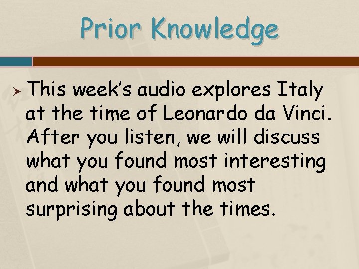 Prior Knowledge This week’s audio explores Italy at the time of Leonardo da Vinci.