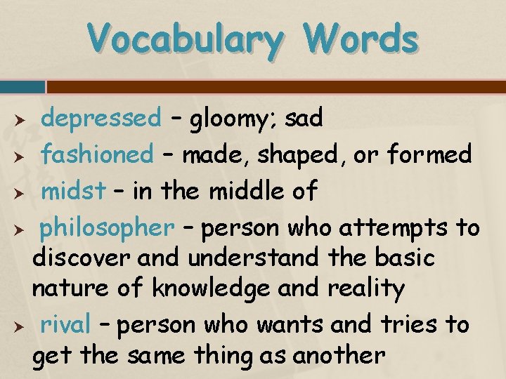 Vocabulary Words depressed – gloomy; sad fashioned – made, shaped, or formed midst –