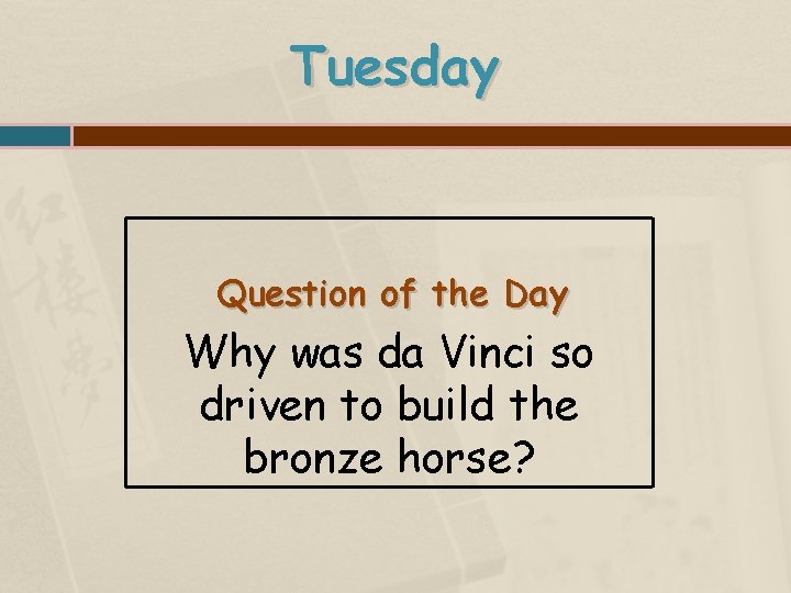 Tuesday Question of the Day Why was da Vinci so driven to build the