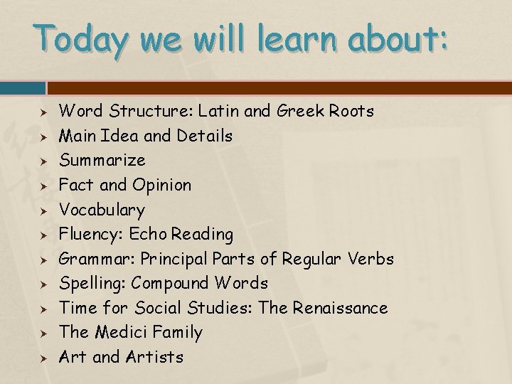 Today we will learn about: Word Structure: Latin and Greek Roots Main Idea and