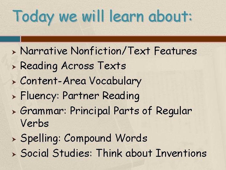 Today we will learn about: Narrative Nonfiction/Text Features Reading Across Texts Content-Area Vocabulary Fluency: