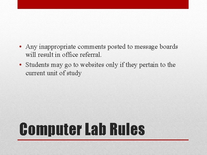  • Any inappropriate comments posted to message boards will result in office referral.