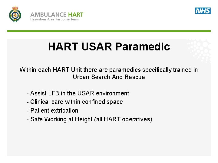 HART USAR Paramedic Within each HART Unit there are paramedics specifically trained in Urban