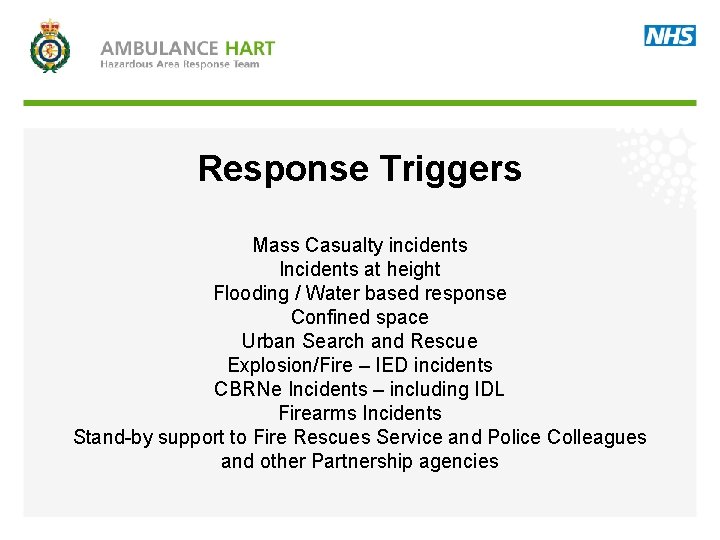 Response Triggers Mass Casualty incidents Incidents at height Flooding / Water based response Confined