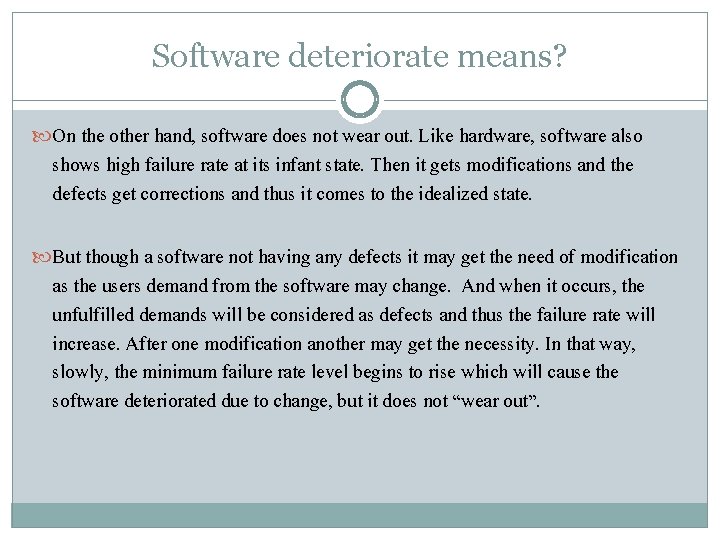 Software deteriorate means? On the other hand, software does not wear out. Like hardware,