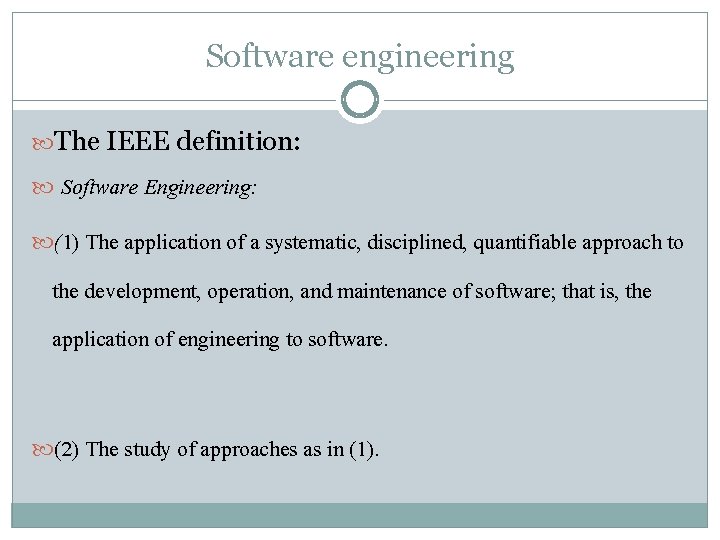 Software engineering The IEEE definition: Software Engineering: (1) The application of a systematic, disciplined,