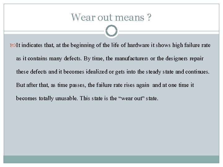 Wear out means ? It indicates that, at the beginning of the life of
