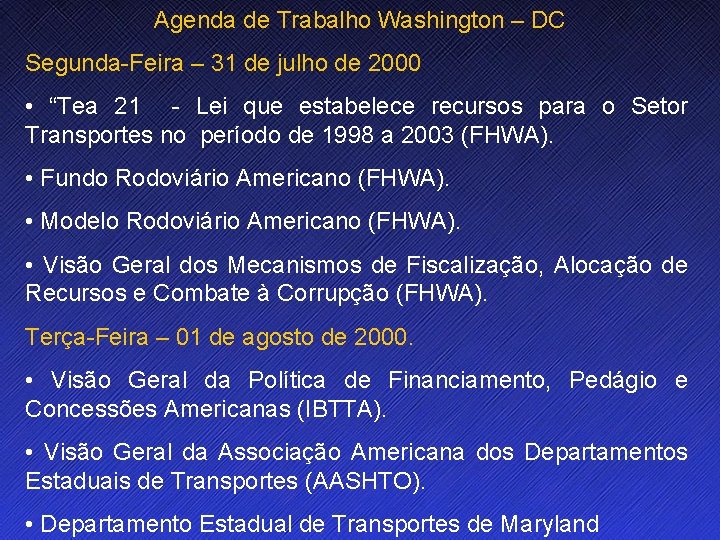 Agenda de Trabalho Washington – DC Segunda-Feira – 31 de julho de 2000 •