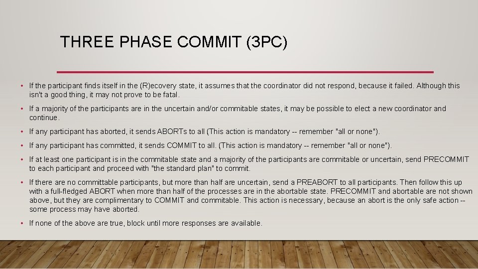 THREE PHASE COMMIT (3 PC) • If the participant finds itself in the (R)ecovery