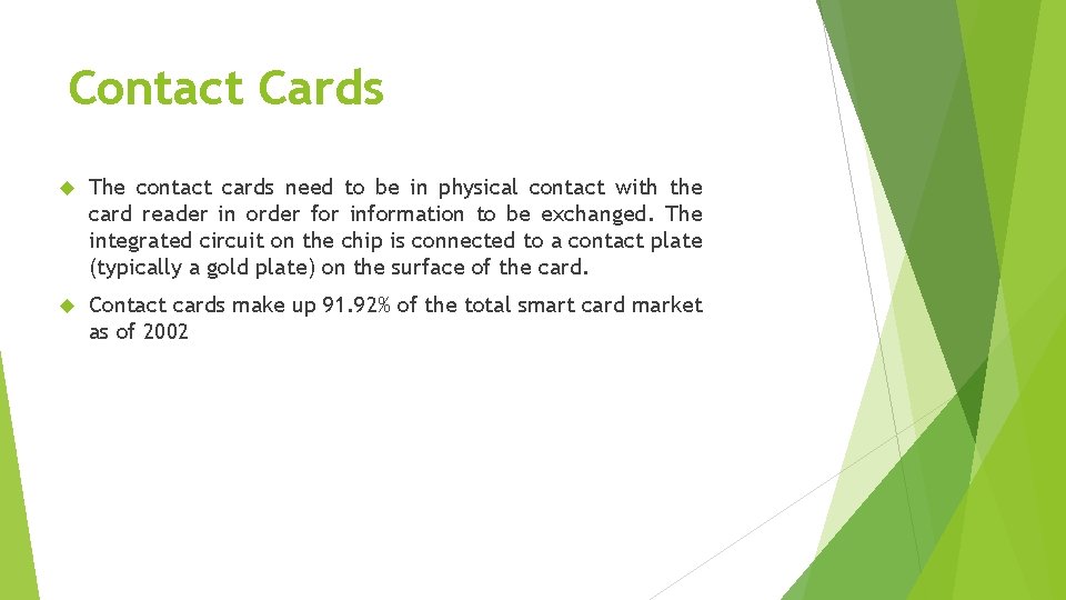 Contact Cards The contact cards need to be in physical contact with the card