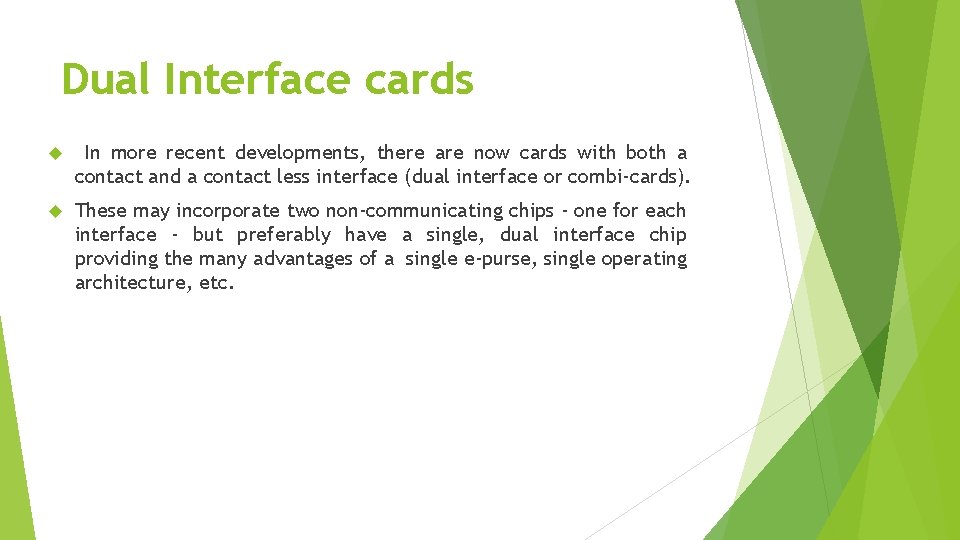 Dual Interface cards In more recent developments, there are now cards with both a
