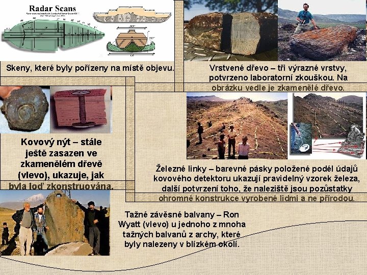 Skeny, které byly pořízeny na místě objevu. Kovový nýt – stále ještě zasazen ve