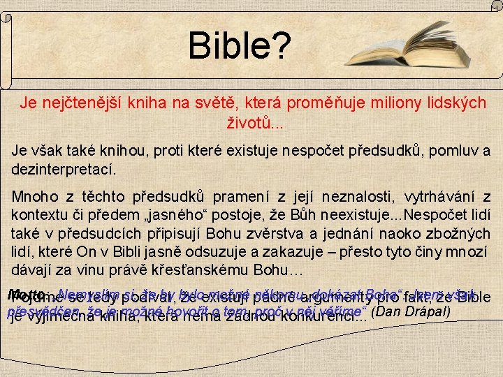 Bible? Je nejčtenější kniha na světě, která proměňuje miliony lidských životů. . . Je