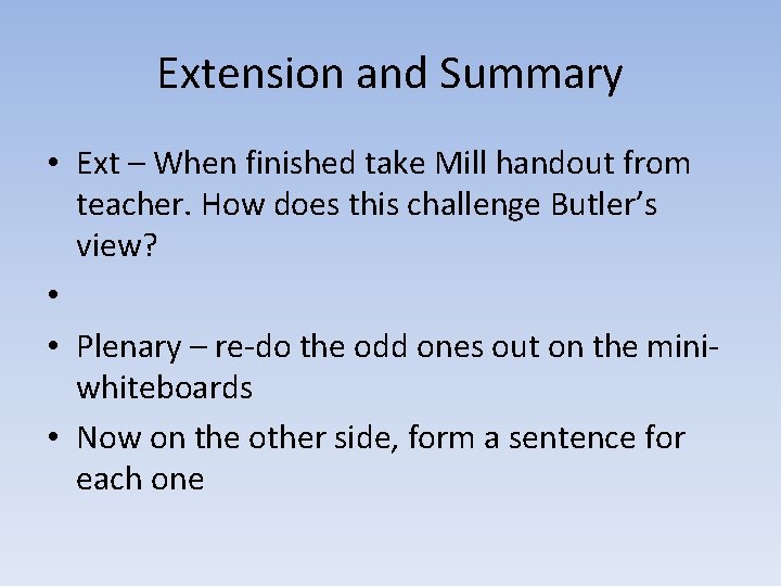 Extension and Summary • Ext – When finished take Mill handout from teacher. How