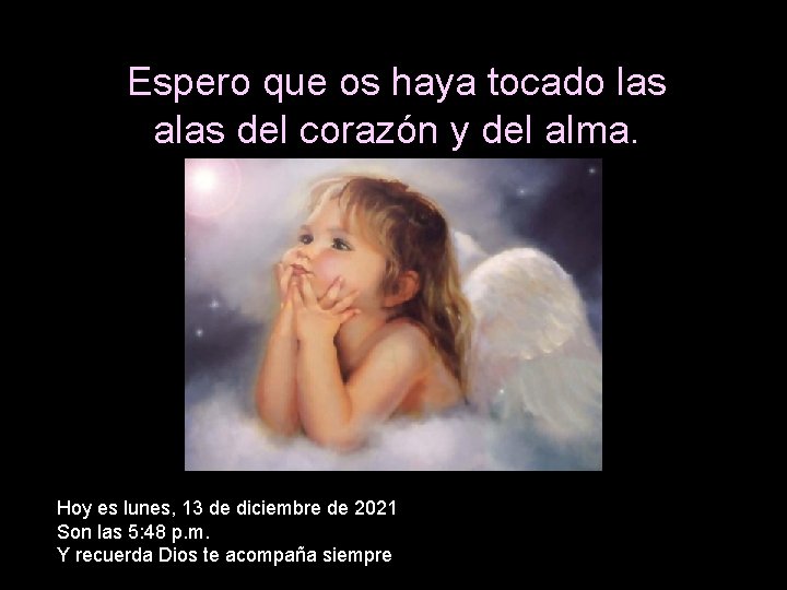 Espero que os haya tocado las alas del corazón y del alma. Hoy es