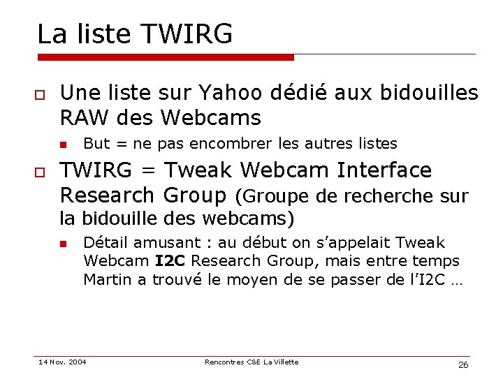 La liste TWIRG o Une liste sur Yahoo dédié aux bidouilles RAW des Webcams