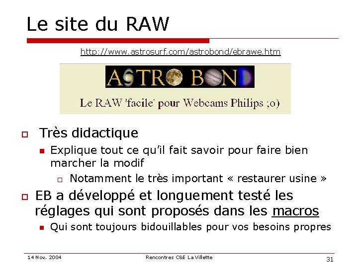 Le site du RAW http: //www. astrosurf. com/astrobond/ebrawe. htm o Très didactique n o