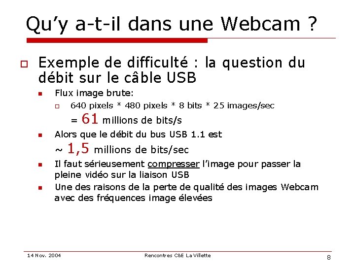 Qu’y a-t-il dans une Webcam ? o Exemple de difficulté : la question du