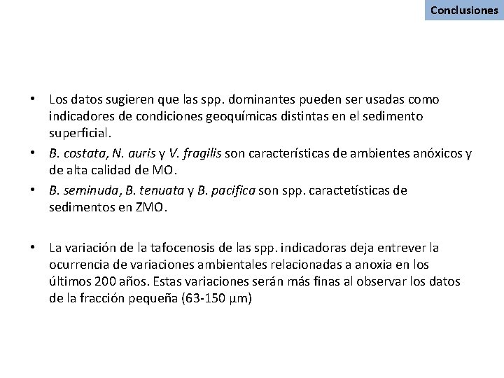 Conclusiones • Los datos sugieren que las spp. dominantes pueden ser usadas como indicadores