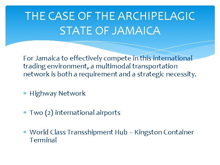 THE CASE OF THE ARCHIPELAGIC STATE OF JAMAICA For Jamaica to effectively compete in
