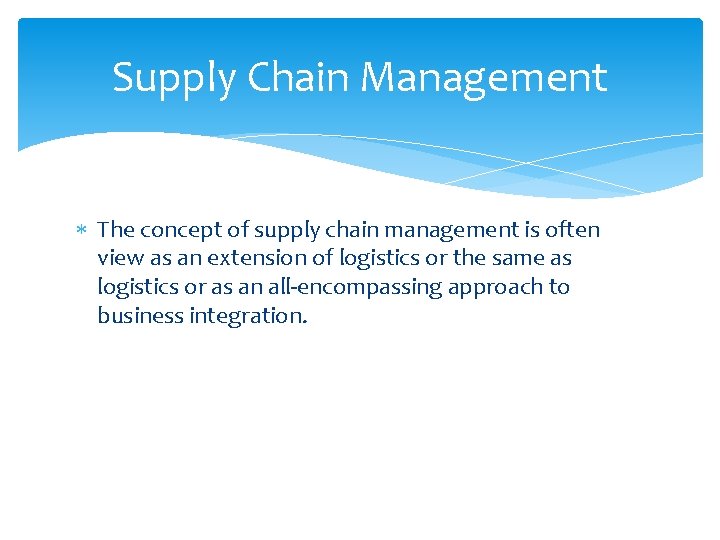 Supply Chain Management The concept of supply chain management is often view as an