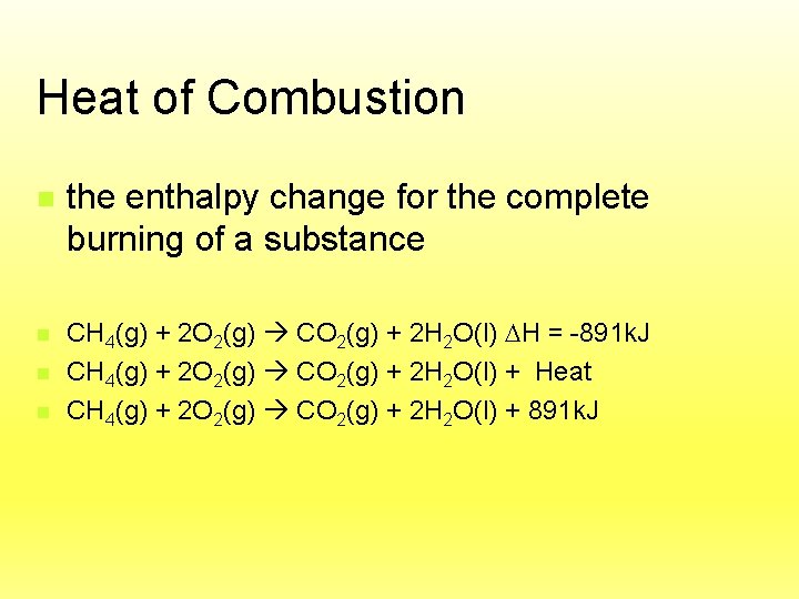 Heat of Combustion n the enthalpy change for the complete burning of a substance