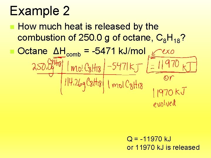 Example 2 n n How much heat is released by the combustion of 250.
