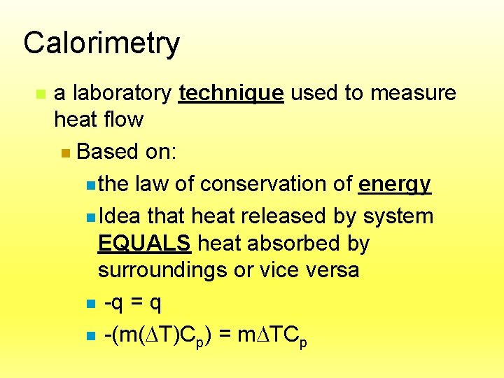 Calorimetry n a laboratory technique used to measure heat flow n Based on: n