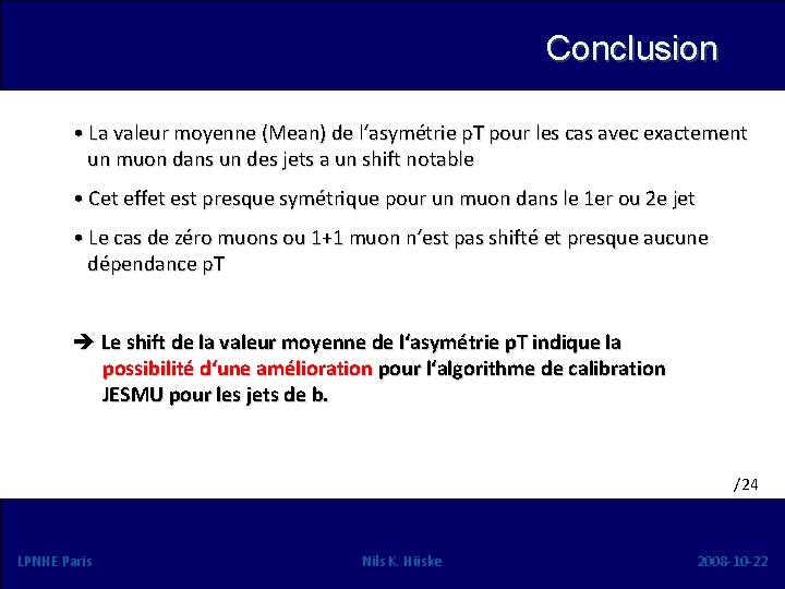 Conclusion • La valeur moyenne (Mean) de l‘asymétrie p. T pour les cas avec