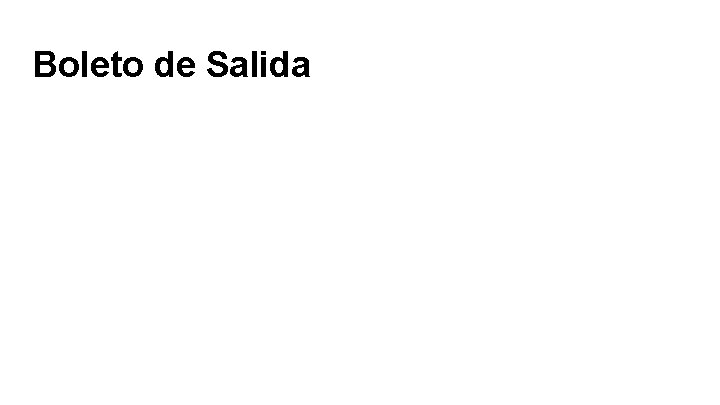 Boleto de Salida Boleto de Salida