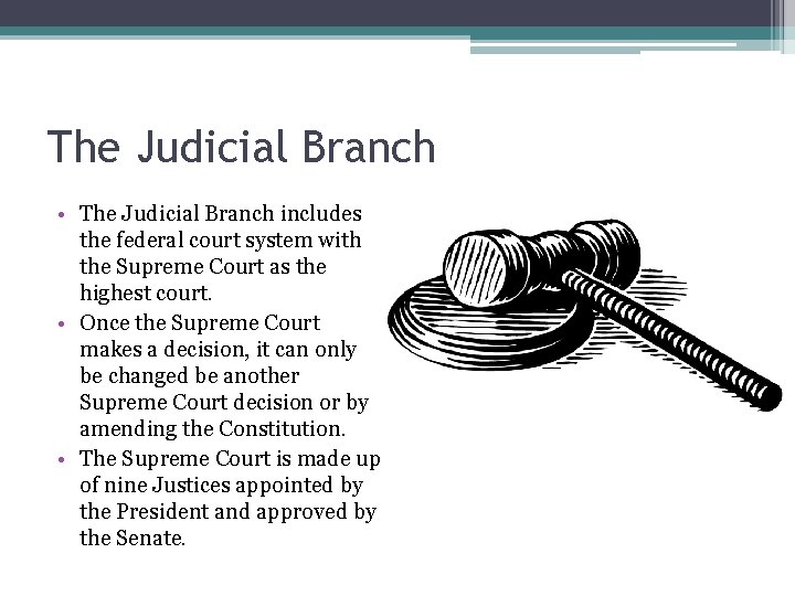 The Judicial Branch • The Judicial Branch includes the federal court system with the