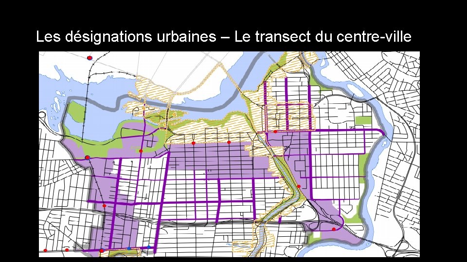 Les désignations urbaines – Le transect du centre-ville 