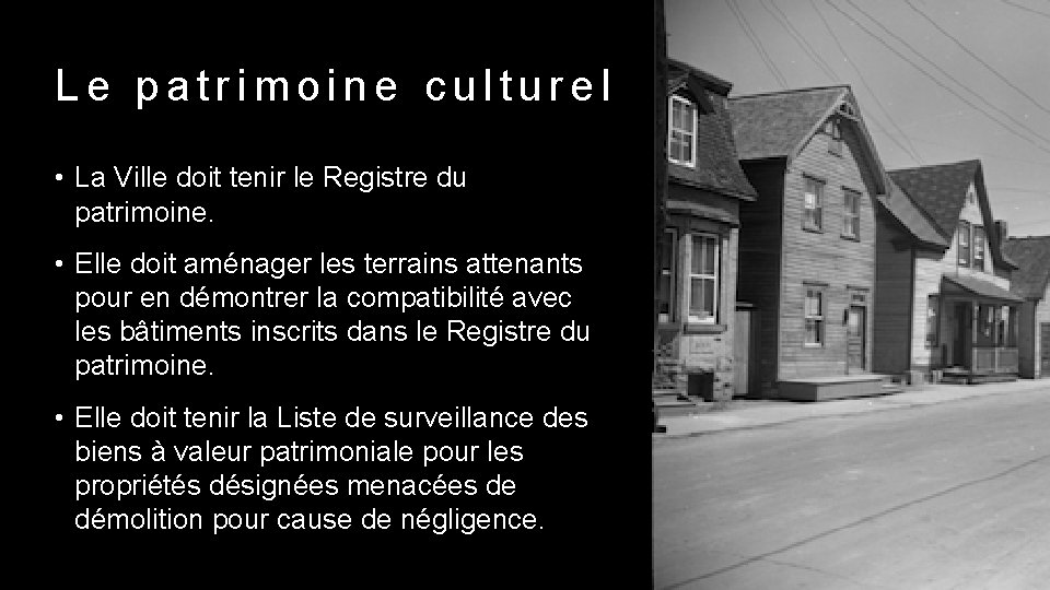 Le patrimoine culturel • La Ville doit tenir le Registre du patrimoine. • Elle