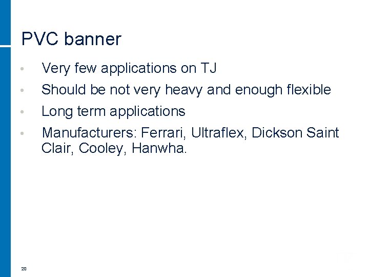 PVC banner • Very few applications on TJ • Should be not very heavy