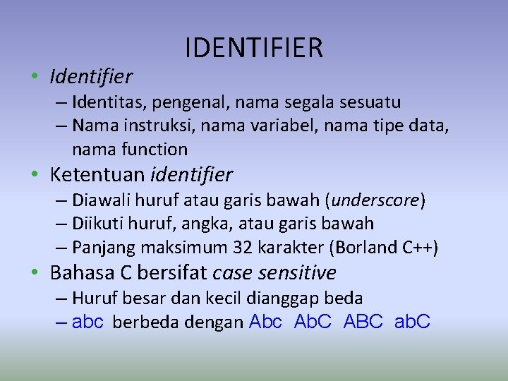  • Identifier IDENTIFIER – Identitas, pengenal, nama segala sesuatu – Nama instruksi, nama