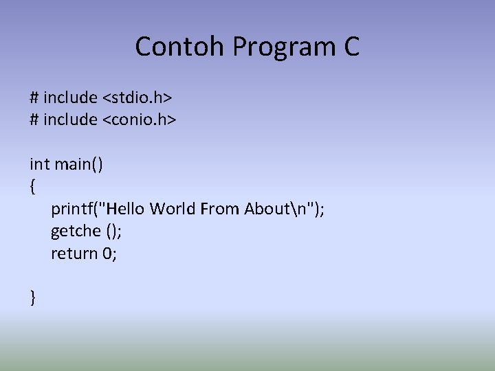 Contoh Program C # include <stdio. h> # include <conio. h> int main() {