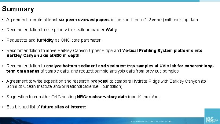 Summary • Agreement to write at least six peer-reviewed papers in the short-term (1
