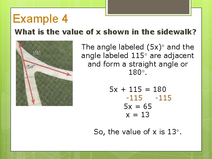 Example 4 What is the value of x shown in the sidewalk? The angle
