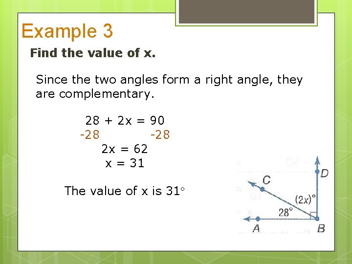 Example 3 Find the value of x. Since the two angles form a right