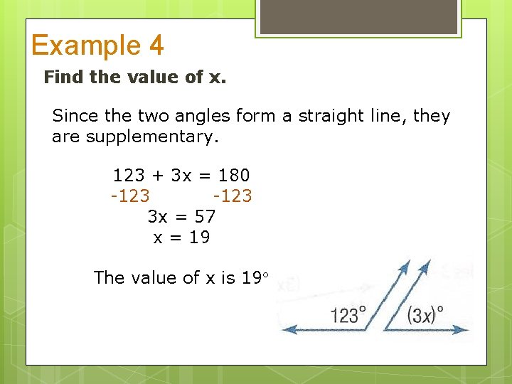 Example 4 Find the value of x. Since the two angles form a straight