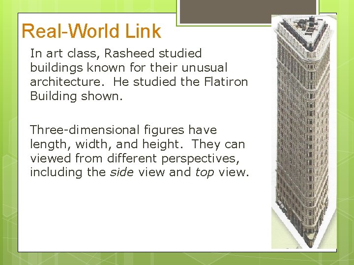 Real-World Link In art class, Rasheed studied buildings known for their unusual architecture. He