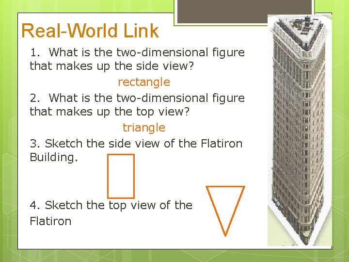 Real-World Link 1. What is the two-dimensional figure that makes up the side view?