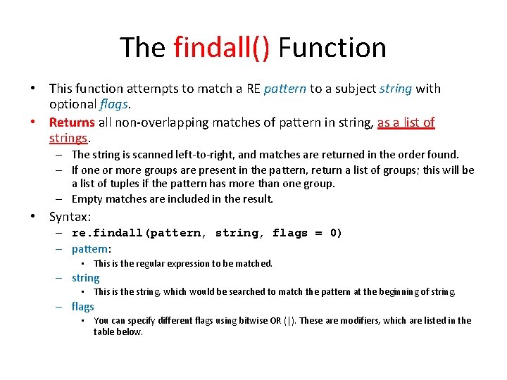 The findall() Function • This function attempts to match a RE pattern to a