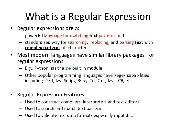 What is a Regular Expression • Regular expressions are a: – powerful language for