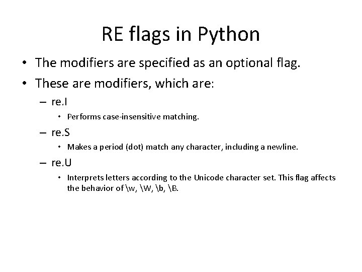 RE flags in Python • The modifiers are specified as an optional flag. •