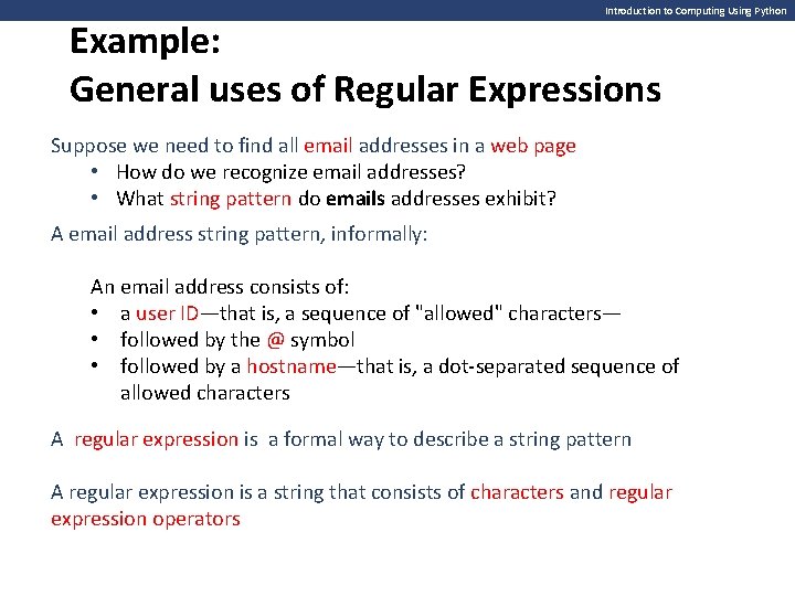 Introduction to Computing Using Python Example: General uses of Regular Expressions Suppose we need
