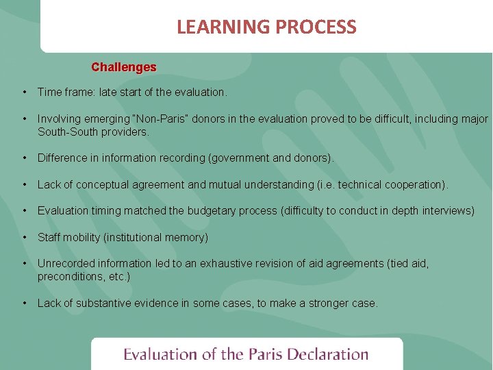 LEARNING PROCESS Challenges • Time frame: late start of the evaluation. • Involving emerging